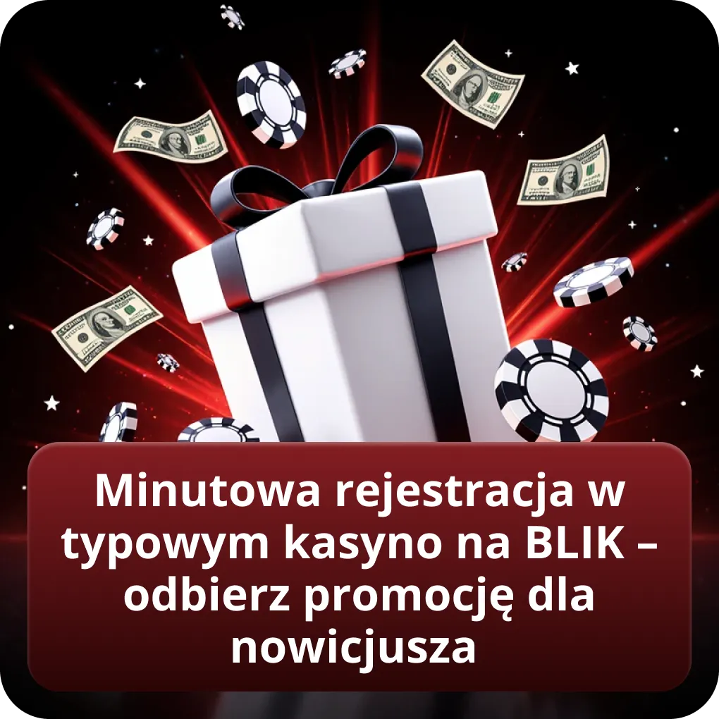 Minutowa rejestracja w typowym kasyno na BLIK – odbierz promocję dla nowicjusza