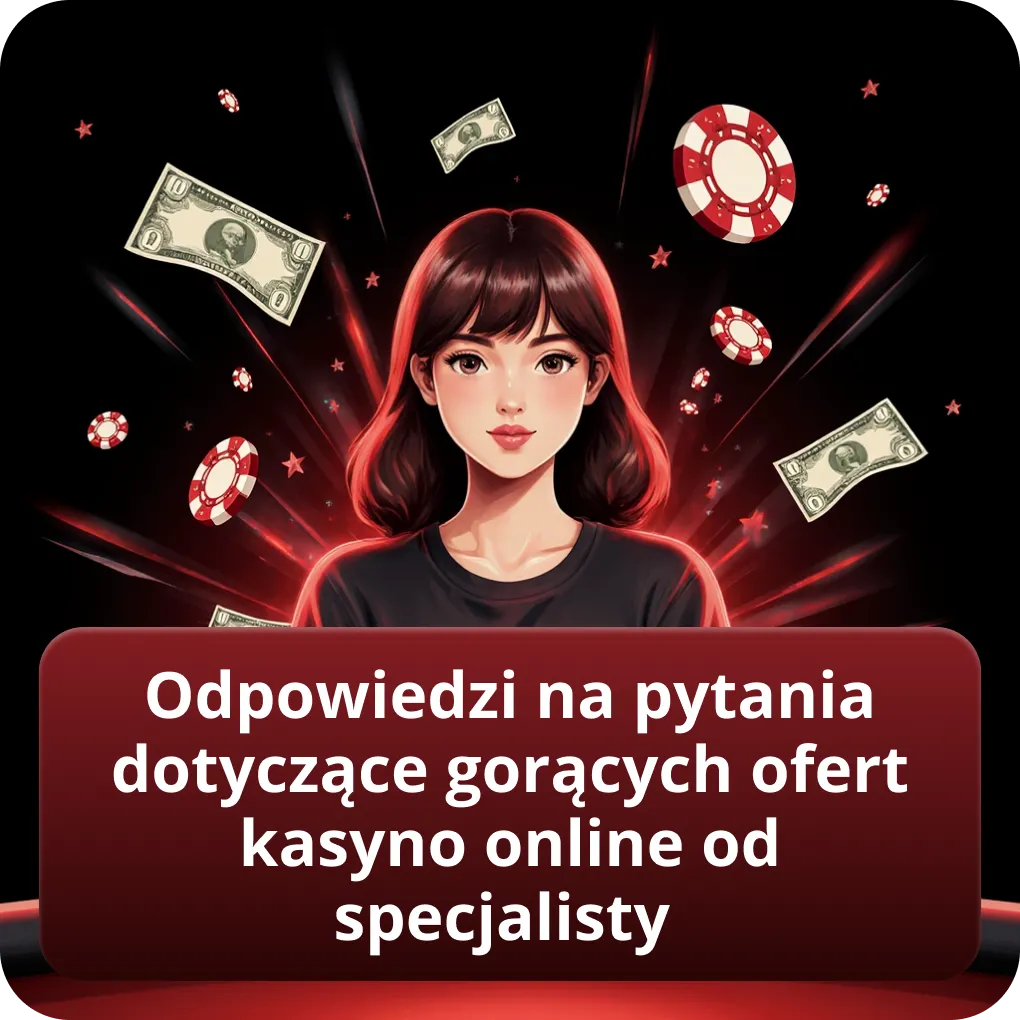 Odpowiedzi na pytania dotyczące gorących ofert kasyno online od specjalisty
