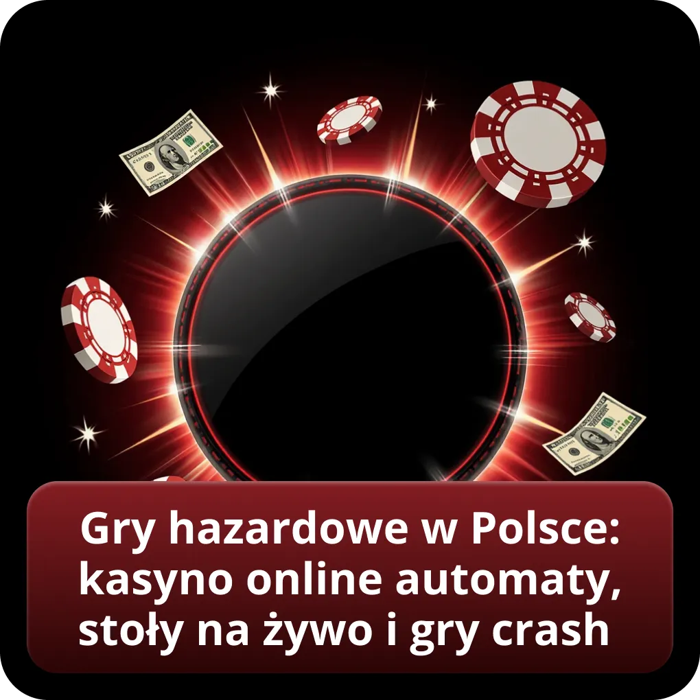 Gry hazardowe w Polsce: kasyno online automaty, stoły na żywo i gry crash
